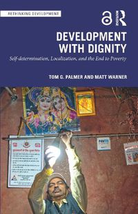 Cover image for Development with Dignity: Self-determination, Localization, and the End to Poverty
