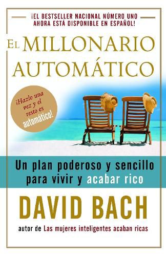 El millonario automatico / The Automatic Millionaire: Un plan poderoso y sencillo para vivir y acabar rico