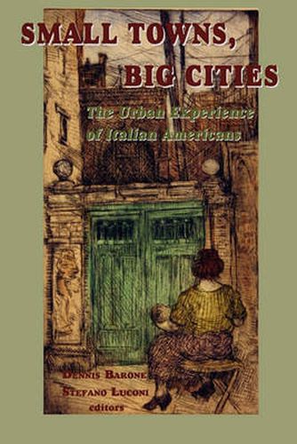 Cover image for Small Towns, Big Cities: The Urban Experience of Italian Americans