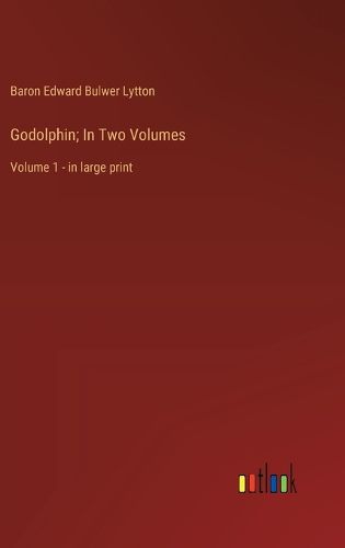 Cover image for Godolphin; In Two Volumes