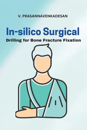 Cover image for In-Silico Surgical Drilling for Bone Fracture Fixation