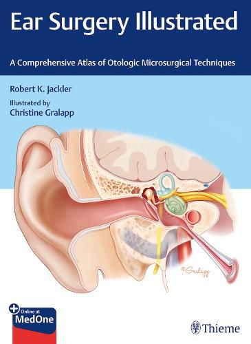Cover image for Ear Surgery Illustrated: A Comprehensive Atlas of Otologic Microsurgical Techniques