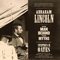 Cover image for Abraham Lincoln: The Man Behind the Myths