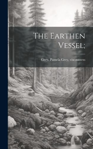 Cover image for The Earthen Vessel;