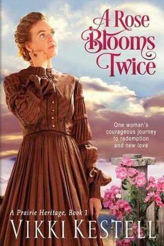 Cover image for A Rose Blooms Twice (A Prairie Heritage, Book 1)