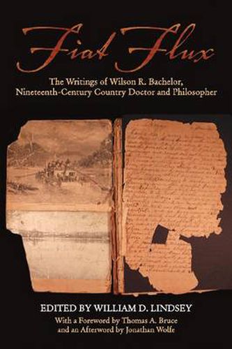 Cover image for Fiat Flux: The Writings of Wilson R. Bachelor, Nineteenth-Century Country Doctor and Philosopher