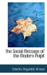 Cover image for The Social Message of the Modern Pulpit