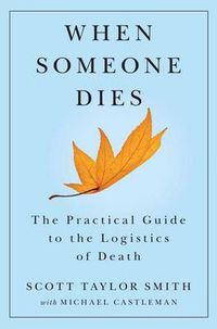 Cover image for When Someone Dies: The Practical Guide to the Logistics of Death