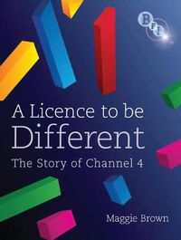 Cover image for A Licence to be Different: The Story of Channel 4