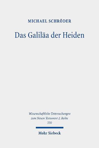 Cover image for Das Galilaa der Heiden: Untersuchungen zur Galilaakonzeption im Matthausevangelium