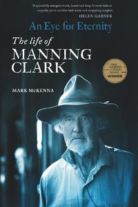 Cover image for An Eye For Eternity: The Life of Manning Clark