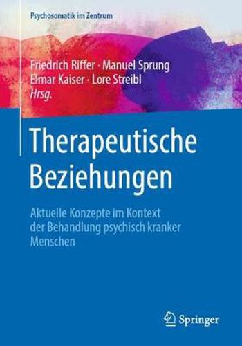 Cover image for Therapeutische Beziehungen: Aktuelle Konzepte im Kontext der Behandlung psychisch kranker Menschen