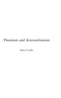 Cover image for Thomism and Aristotelianism: A Study of the Commentary by Thomas Aquinas on the Nicomachean Ethics