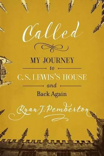 Called: My Journey to C. S. Lewis's House and Back Again