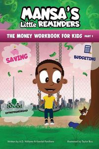 Cover image for MANSA'S Little REMINDERS The Money Workbook for Kids Part 1