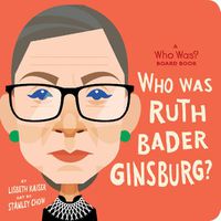 Cover image for Who Was Ruth Bader Ginsburg?: A Who Was? Board Book