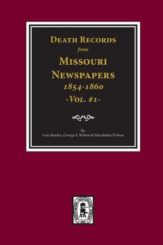 Cover image for Death Records from Missouri Newspapers, 1854-1860. (Vol. #1)