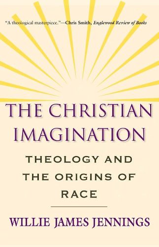 Cover image for The Christian Imagination: Theology and the Origins of Race