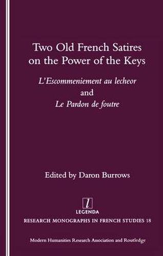 Cover image for Two Old French Satires on the Power of the Keys: L'Escommeniement au lecheor and Le Pardon de foutre