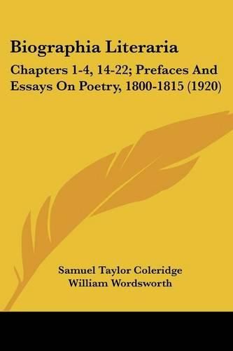 Biographia Literaria: Chapters 1-4, 14-22; Prefaces and Essays on Poetry, 1800-1815 (1920)