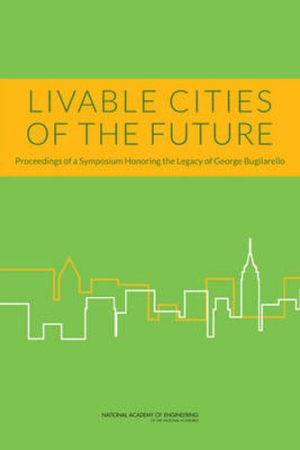 Livable Cities of the Future: Proceedings of a Symposium Honoring the Legacy of George Bugliarello