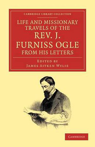 Cover image for Life and Missionary Travels of the Rev. J. Furniss Ogle M.A., from his Letters