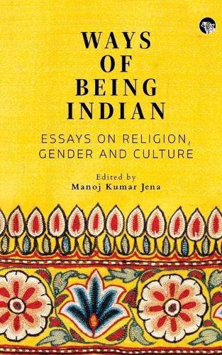 Cover image for Ways of Being Indian: Essays on Religion, Gender and Culture (Edition1)