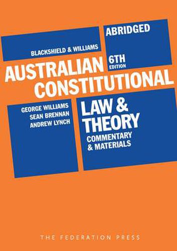 Australian Constitutional Law and Theory - Abridged