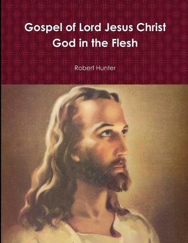 Gospel of Lord Jesus Christ God in the Flesh