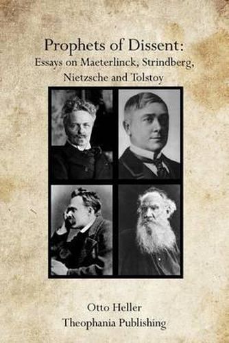 Prophets of Dissent: Essays on Maeterlinck, Strindberg, Nietzsche and Tolstoy