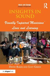 Cover image for Insights in Sound: Visually Impaired Musicians' Lives and Learning