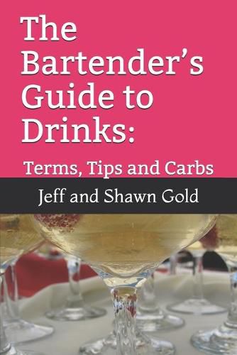 Cover image for The Bartender's Guide to Drinks: : Terms, Tips and Carbs