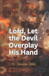 Cover image for Lord, Let the Devil Overplay His Hand