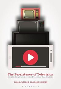 Cover image for The Persistence of Television: People, Programmes and Practices that Endure