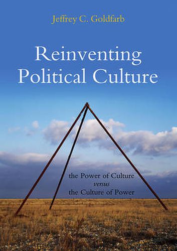 Cover image for Reinventing Political Culture: The Power of Culture Versus the Culture of Power