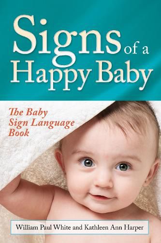 Cover image for Signs of a Happy Baby: The Baby Sign Language Book