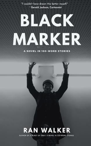 Black Marker: A Novel in 100-Word Stories