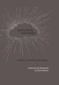 Cover image for Melancholy and Bright: Quotes of Wisdom and Wonder