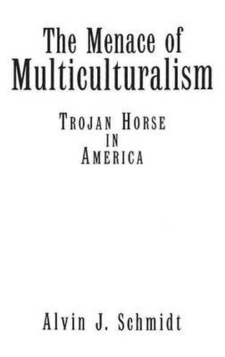 Cover image for The Menace of Multiculturalism: Trojan Horse in America