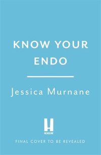 Cover image for Know Your Endo: An Empowering Guide to Health and Hope With Endometriosis