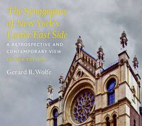 Cover image for The Synagogues of New York's Lower East Side: A Retrospective and Contemporary View, 2nd Edition