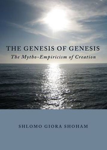Cover image for The Genesis of Genesis: The Mytho-Empiricism of Creation