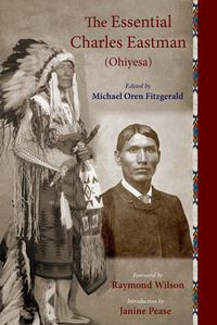 Cover image for The Essential Charles Eastman (Ohiyesa): Light on the Indian World