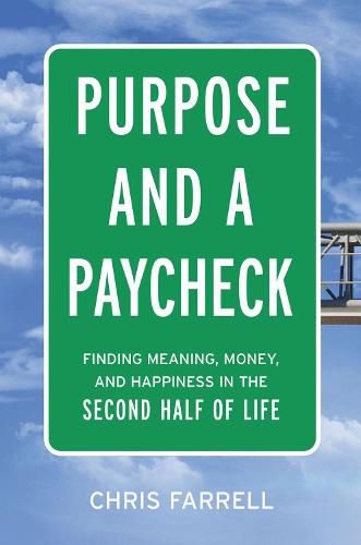 Cover image for Purpose and a Paycheck: Finding Meaning, Money, and Happiness in the Second Half of Life