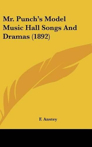 Cover image for Mr. Punch's Model Music Hall Songs and Dramas (1892)