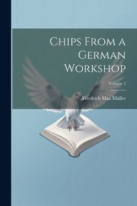 Cover image for Chips From a German Workshop; Volume 2