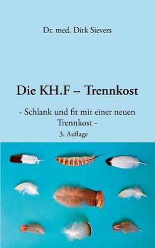 Cover image for Die KH.F - Trennkost: - schlank und fit mit einer neuen Trennkost -