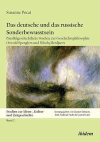 Cover image for Das deutsche und das russische Sonderbewusstsein. Parallelgeschichtliche Studien zur Geschichtsphilosophie Oswald Spenglers und Nikolaj Berdjaevs