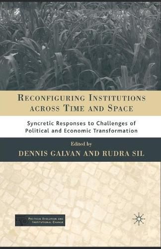 Cover image for Reconfiguring Institutions Across Time and Space: Syncretic Responses to Challenges of Political and Economic Transformation