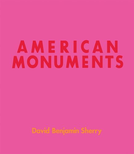 David Benjamin Sherry: American Monuments